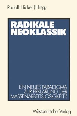 Radikale Neoklassik, ein Neues Paradigma Zur Erklärung der Massenarbeitslosigkeit? : Die Vogt-Kontroverse
