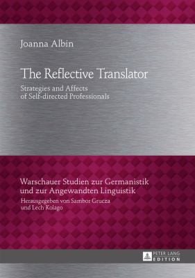 The Reflective Translator : Strategies and Affects of Self-Directed Professionals