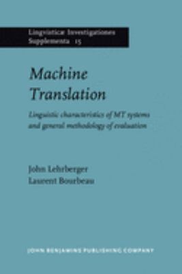Machine Translation : Linguistic Characteristics of MT Systems and General Methodology of Evaluation