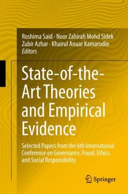 State of Art Theories and Empirical Evidences : Select Papers from the 6th International Conference on Governance, Fraud, Ethics and Social Responsibility