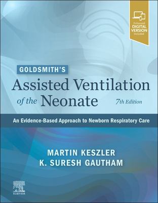 Goldsmith's Assisted Ventilation of the Neonate : An Evidence-Based Approach to Newborn Respiratory Care
