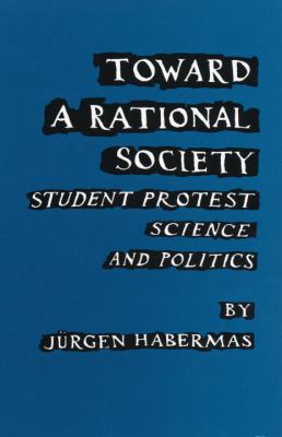 Toward a Rational Society : Student Protest, Science, and Politics