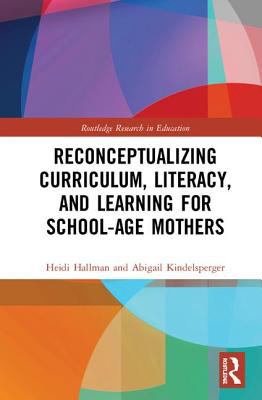 Reconceptualizing Curriculum Literacy and Learning for School-Age Mothers