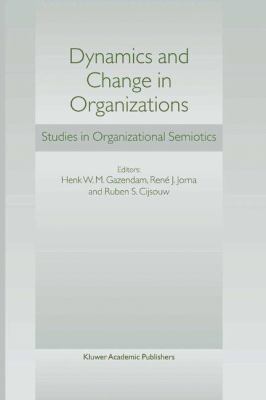 Dynamics and Change in Organizations : Studies in Organizational Semiotics