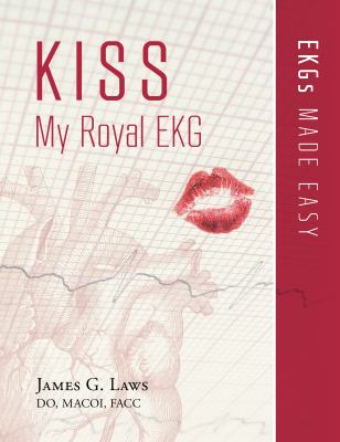 KISS My Royal EKG : EKGs Made Easy