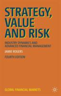 Strategy, Value and Risk : Industry Dynamics and Advanced Financial Management