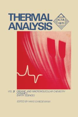 Thermal Analysis : Volume 3: Organic and Macromolecular Chemistry, Ceramics, Earth Science