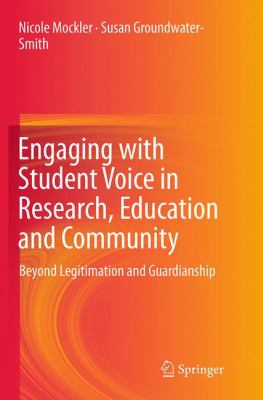 Engaging with Student Voice in Research, Education and Community : Beyond Legitimation and Guardianship