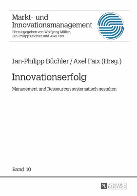 Innovationserfolg : Management und Ressourcen Systematisch Gestalten