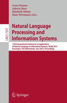 Natural Language Processing and Information Systems : 17th International Conference on Applications of Natural Language to Information Systems, NLDB 2012, Groningen, the Netherlands, June 26-28, 2012. Proceedings