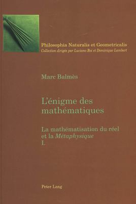 L'Enigme des Mathematiques : La Mathematisation du Reel et la Metaphysique