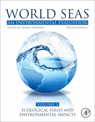 World Seas: an Environmental Evaluation : Volume III: Ecological Issues and Environmental Impacts