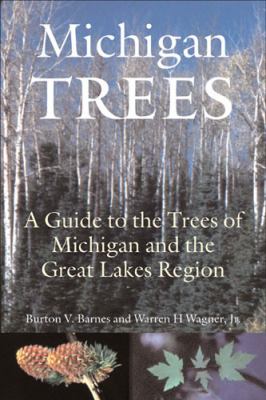 Michigan Trees : A Guide to the Trees of Michigan and the Great Lakes Region