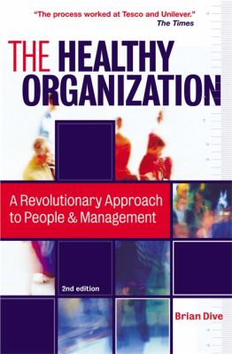 Healthy Organization : A Revolutionary Approach to People and Management