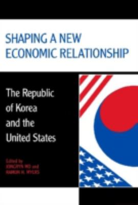 Shaping a New Economic Relationship : The Republic of Korea and the United States