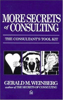 More Secrets of Consulting : The Consultants Toolkit