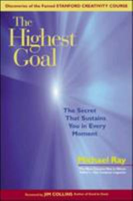 The Highest Goal : The Secret That Sustains You in Every Moment