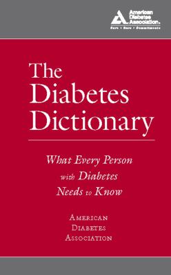 The Diabetes Dictionary : What Every Person with Diabetes Needs to Know