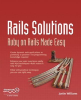 Rails Solutions : Ruby on Rails Made Easy