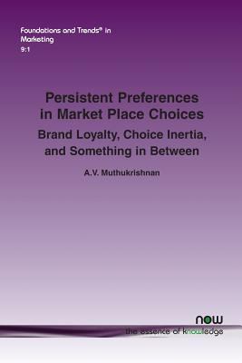 Persistent Preferences in Market Place Choices : Brand Loyalty, Choice Inertia, and Something in Between