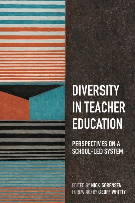 Diversity in Teacher Education : Perspectives on a School-Led System