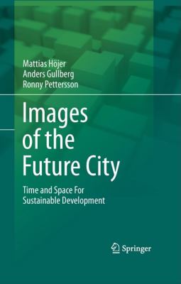Images of the Future City : Time and Space for Sustainable Development