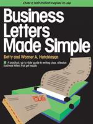 Business Letters Made Simple : A Practical, up-To-Date Guide to Writing Clear, Effective Business Letters That Get Results
