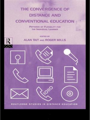 The Convergence of Distance and Conventional Education : Patterns of Flexibility for the Individual Learner