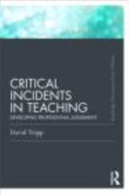 Critical Incidents in Teaching (Classic Edition) : Developing Professional Judgement