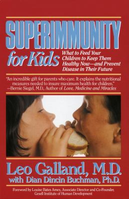 Superimmunity for Kids : What to Feed Your Children to Keep Them Healthy Now, and Prevent Disease in Their Future
