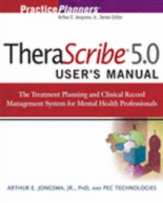 TheraScribe 5. 0 User's Manual : The Treatment Planning and Clinical Record Management System for Mental Health Professionals