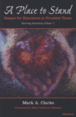 A Place to Stand : Essays for Educators in Troubled Times