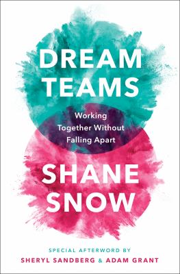 Dream Teams : Working Together Without Falling Apart