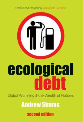 Ecological Debt : Global Warning and the Wealth of Nations