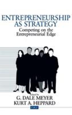 Entrepreneurship As Strategy : Competing on the Entrepreneurial Edge
