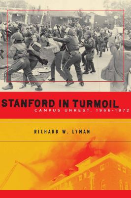Stanford in Turmoil : Campus Unrest, 1966-1972