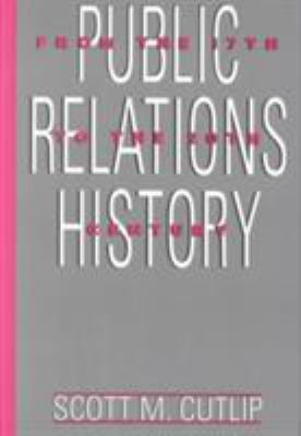 Public Relations History : From the 17th to the 20th Century: the Antecedents
