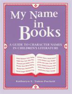 My Name in Books : A Guide to Character Names in Children's Literature