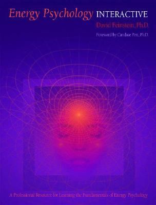 Energy Psychology Interactive : Rapid Interventions for Lasting Change