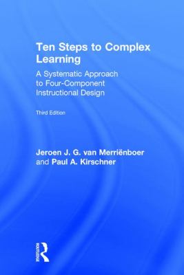 Ten Steps to Complex Learning : A Systematic Approach to Four-Component Instructional Design