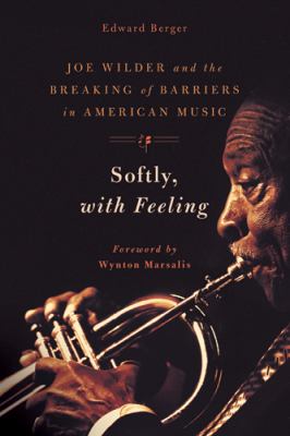 Softly, with Feeling : Joe Wilder and the Breaking of Barriers in American Music