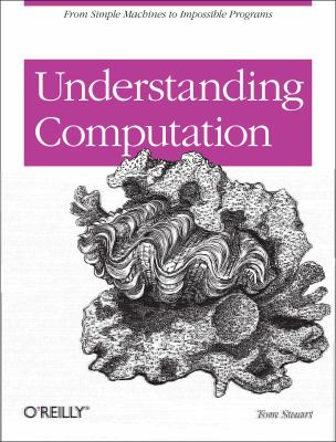 Understanding Computation : From Simple Machines to Impossible Programs