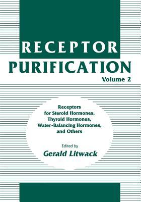 Receptor Purification : Receptors for Steroid Hormones, Thyroid Hormones, Water-Balancing Hormones, and Others