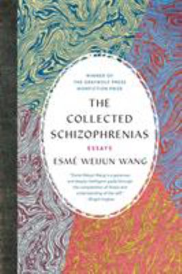 The Collected Schizophrenias : Essays