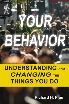 Your Behavior : Understanding and Changing the Things You Do