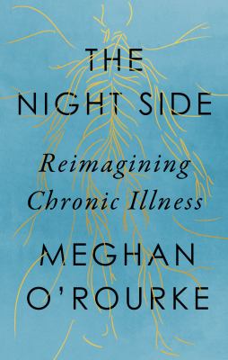 The Invisible Kingdom : Reimagining Chronic Illness