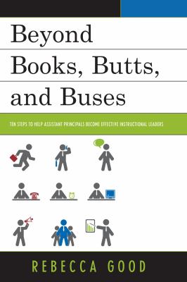 Beyond Books, Butts, and Buses : Ten Steps to Help Assistant Principals Become Effective Instructional Leaders