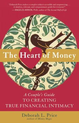 The Heart of Money : A Couple's Guide to Creating True Financial Intimacy