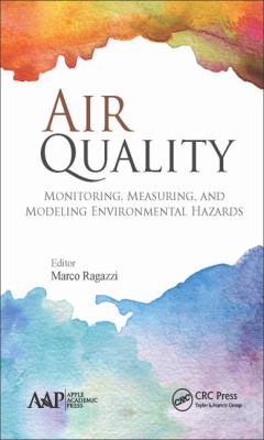 Air Quality : Monitoring, Measuring, and Modeling Environmental Hazards