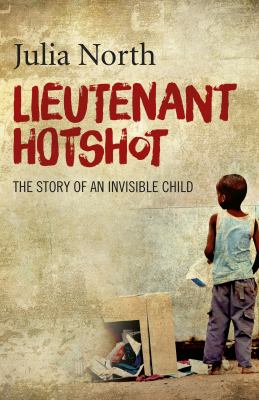 Lieutenant Hotshot : The Story of an Invisible Child